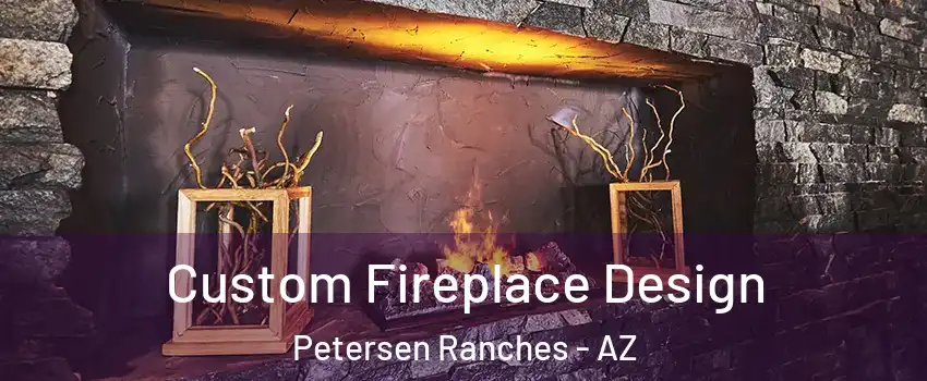 Custom Fireplace Design Petersen Ranches - AZ