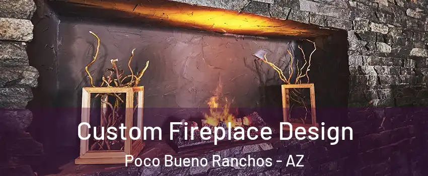 Custom Fireplace Design Poco Bueno Ranchos - AZ