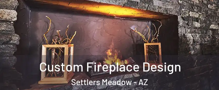 Custom Fireplace Design Settlers Meadow - AZ