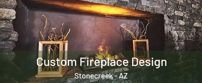 Custom Fireplace Design Stonecreek - AZ