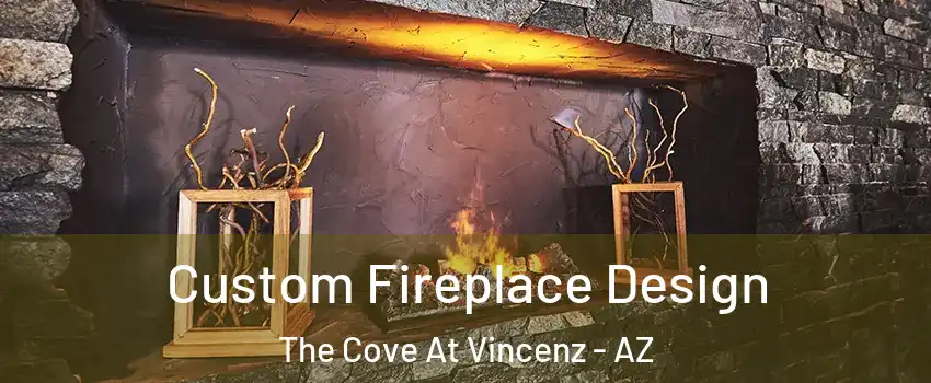 Custom Fireplace Design The Cove At Vincenz - AZ