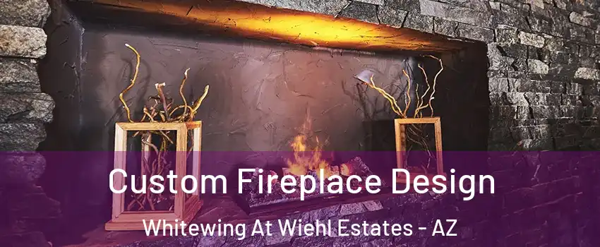 Custom Fireplace Design Whitewing At Wiehl Estates - AZ