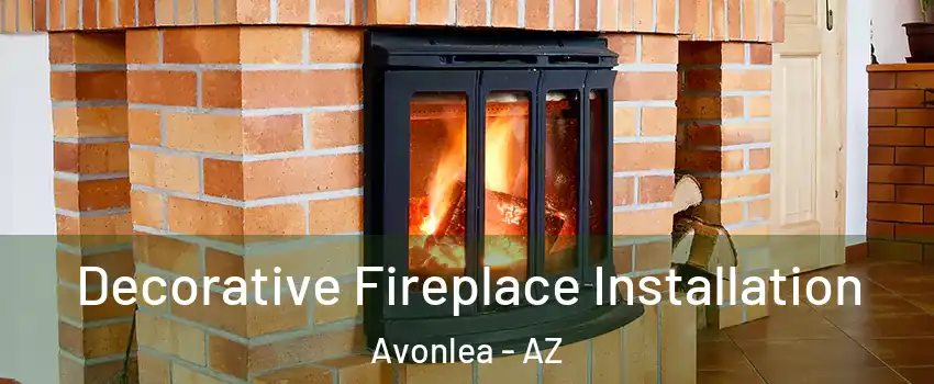 Decorative Fireplace Installation Avonlea - AZ