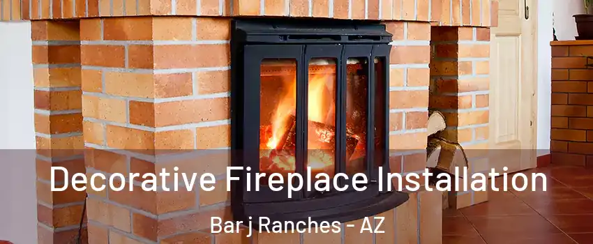 Decorative Fireplace Installation Bar j Ranches - AZ