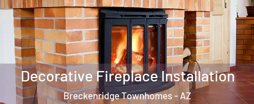 Decorative Fireplace Installation Breckenridge Townhomes - AZ