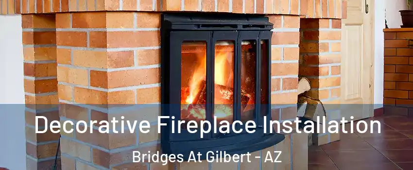 Decorative Fireplace Installation Bridges At Gilbert - AZ