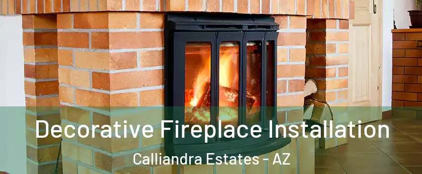 Decorative Fireplace Installation Calliandra Estates - AZ
