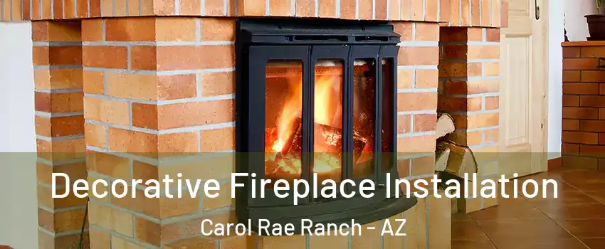 Decorative Fireplace Installation Carol Rae Ranch - AZ