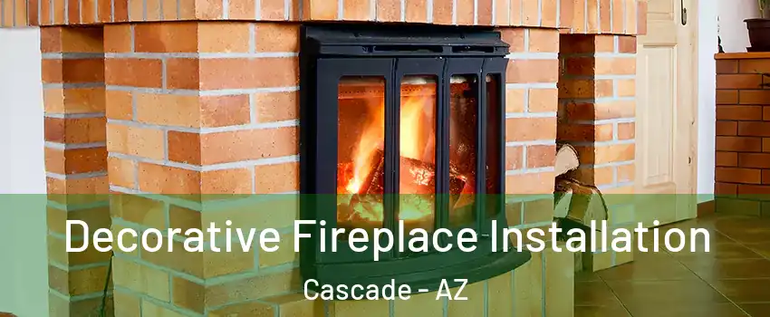 Decorative Fireplace Installation Cascade - AZ