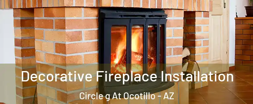 Decorative Fireplace Installation Circle g At Ocotillo - AZ