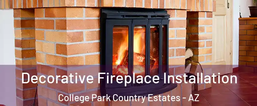 Decorative Fireplace Installation College Park Country Estates - AZ