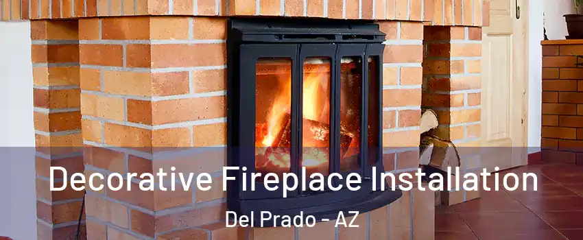 Decorative Fireplace Installation Del Prado - AZ