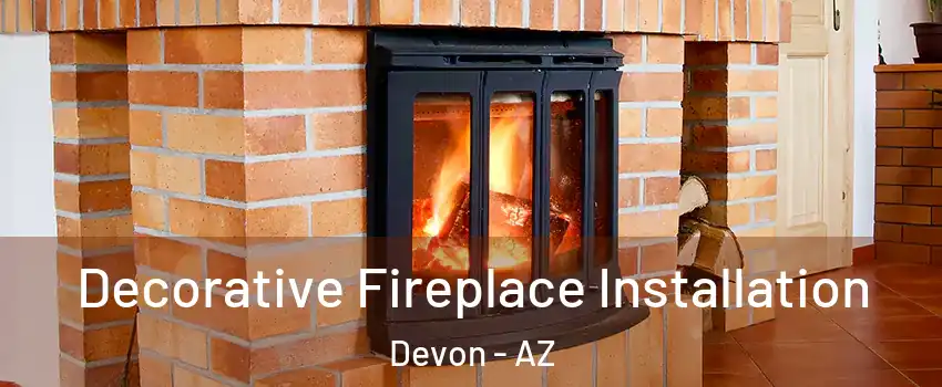 Decorative Fireplace Installation Devon - AZ