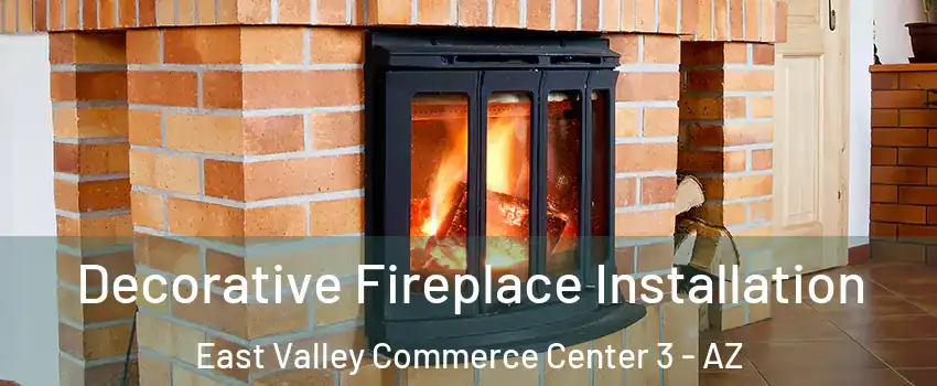 Decorative Fireplace Installation East Valley Commerce Center 3 - AZ