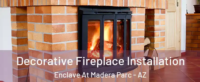 Decorative Fireplace Installation Enclave At Madera Parc - AZ