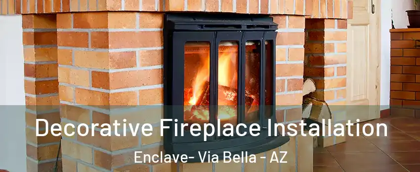 Decorative Fireplace Installation Enclave- Via Bella - AZ