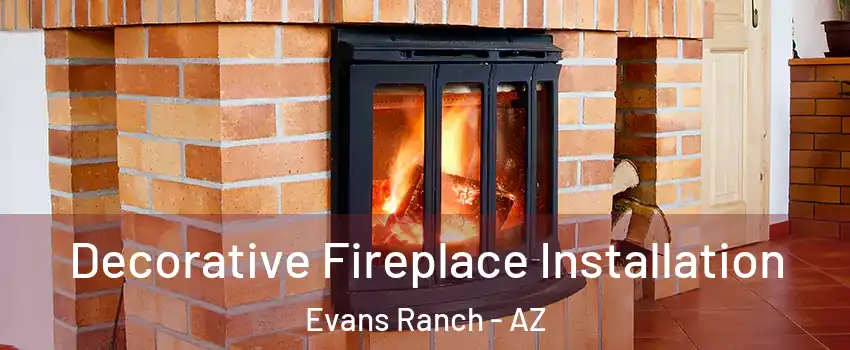Decorative Fireplace Installation Evans Ranch - AZ