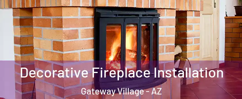 Decorative Fireplace Installation Gateway Village - AZ