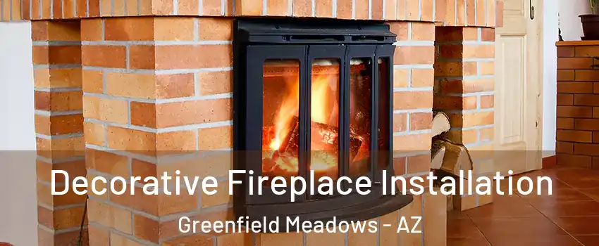 Decorative Fireplace Installation Greenfield Meadows - AZ