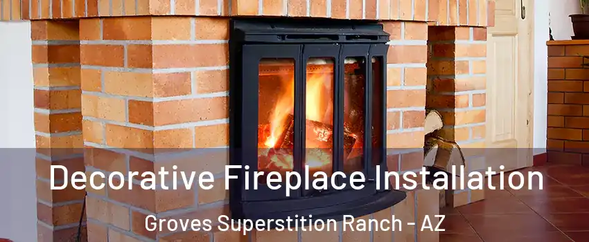 Decorative Fireplace Installation Groves Superstition Ranch - AZ