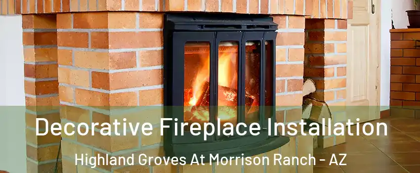 Decorative Fireplace Installation Highland Groves At Morrison Ranch - AZ