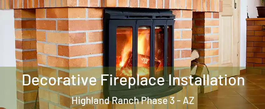 Decorative Fireplace Installation Highland Ranch Phase 3 - AZ