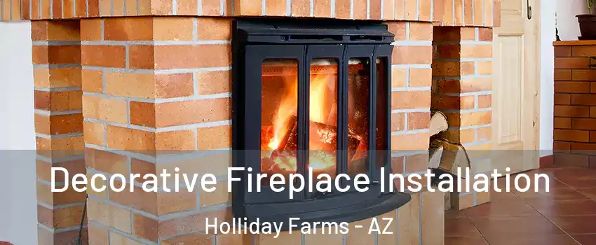 Decorative Fireplace Installation Holliday Farms - AZ