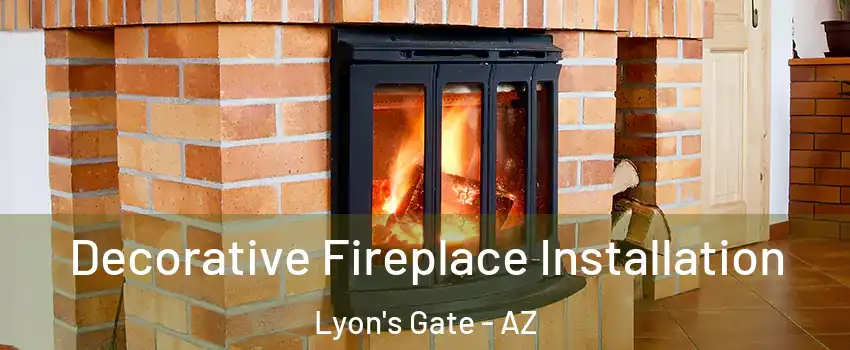Decorative Fireplace Installation Lyon's Gate - AZ