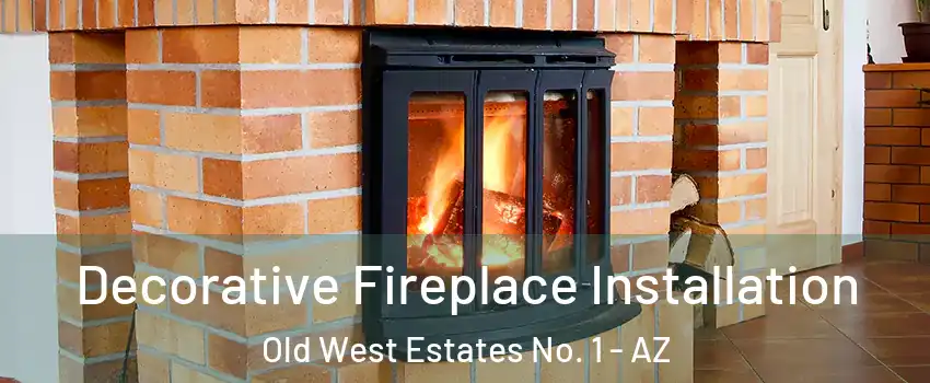 Decorative Fireplace Installation Old West Estates No. 1 - AZ