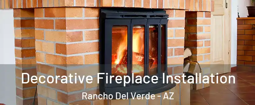 Decorative Fireplace Installation Rancho Del Verde - AZ