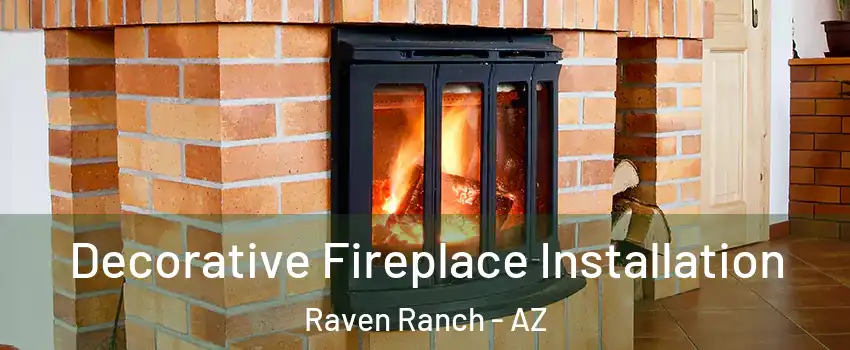 Decorative Fireplace Installation Raven Ranch - AZ