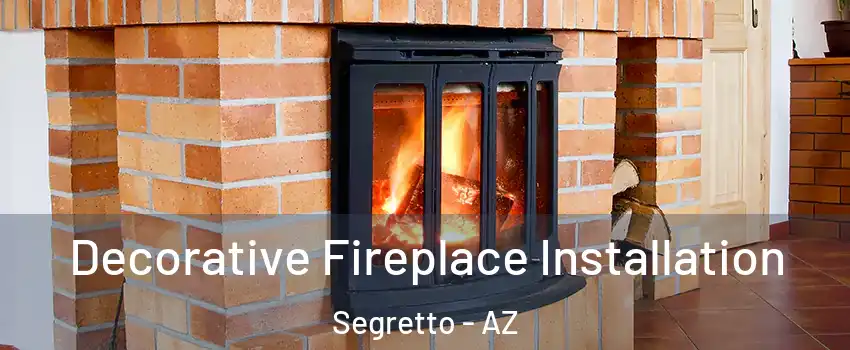 Decorative Fireplace Installation Segretto - AZ