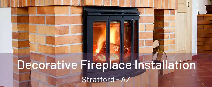 Decorative Fireplace Installation Stratford - AZ