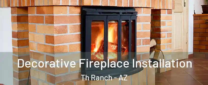 Decorative Fireplace Installation Th Ranch - AZ