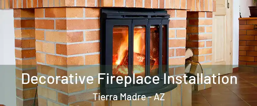 Decorative Fireplace Installation Tierra Madre - AZ