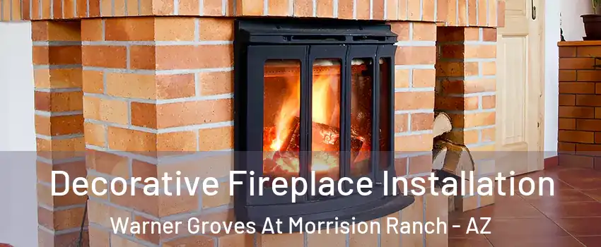 Decorative Fireplace Installation Warner Groves At Morrision Ranch - AZ