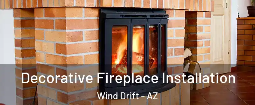 Decorative Fireplace Installation Wind Drift - AZ