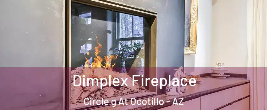 Dimplex Fireplace Circle g At Ocotillo - AZ