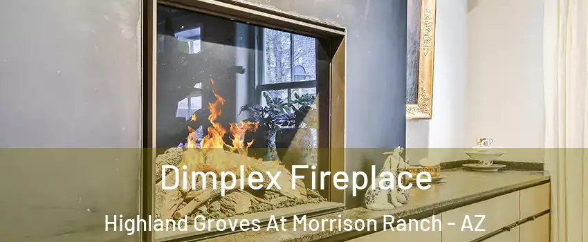 Dimplex Fireplace Highland Groves At Morrison Ranch - AZ