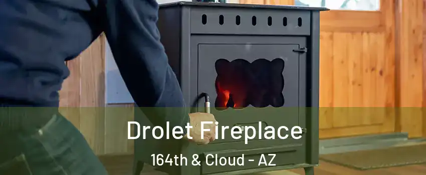 Drolet Fireplace 164th & Cloud - AZ