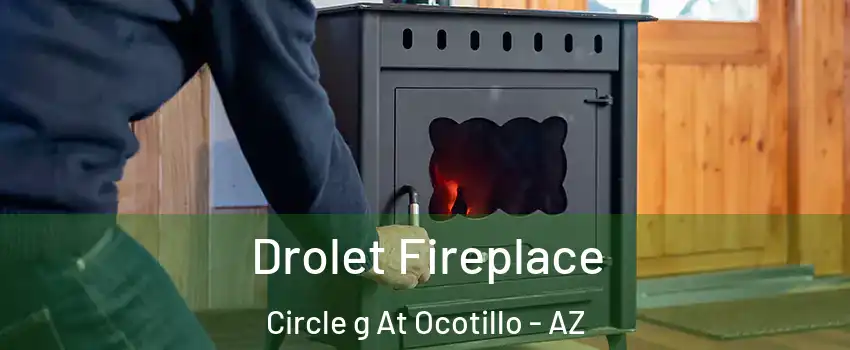Drolet Fireplace Circle g At Ocotillo - AZ