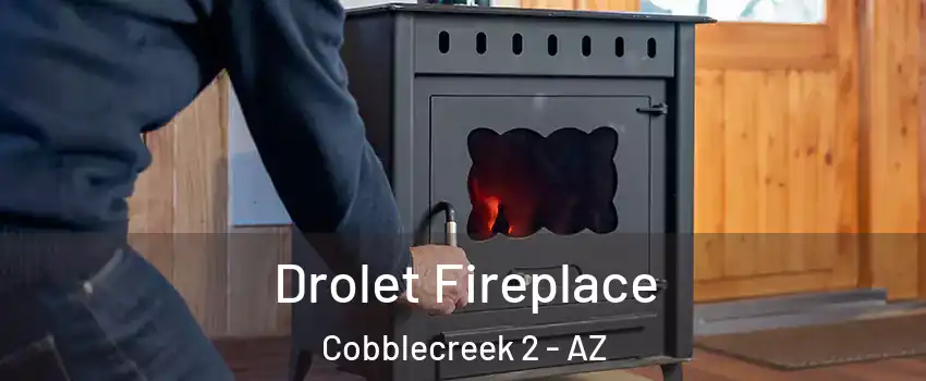 Drolet Fireplace Cobblecreek 2 - AZ