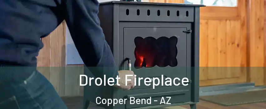 Drolet Fireplace Copper Bend - AZ