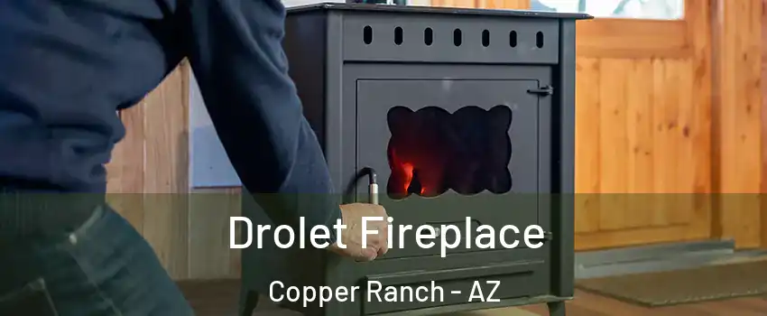 Drolet Fireplace Copper Ranch - AZ