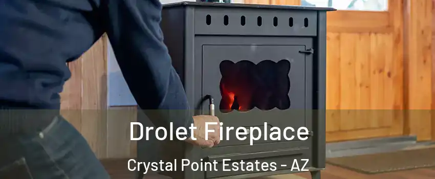 Drolet Fireplace Crystal Point Estates - AZ