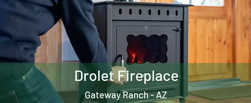 Drolet Fireplace Gateway Ranch - AZ