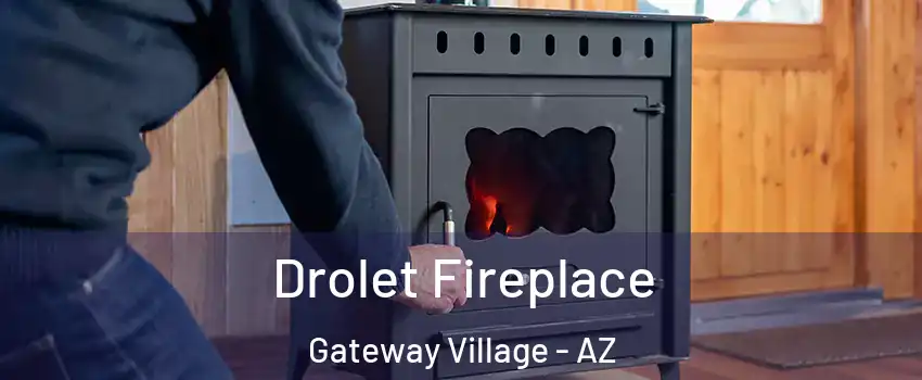Drolet Fireplace Gateway Village - AZ