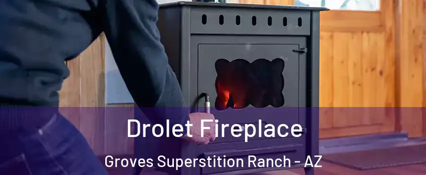 Drolet Fireplace Groves Superstition Ranch - AZ