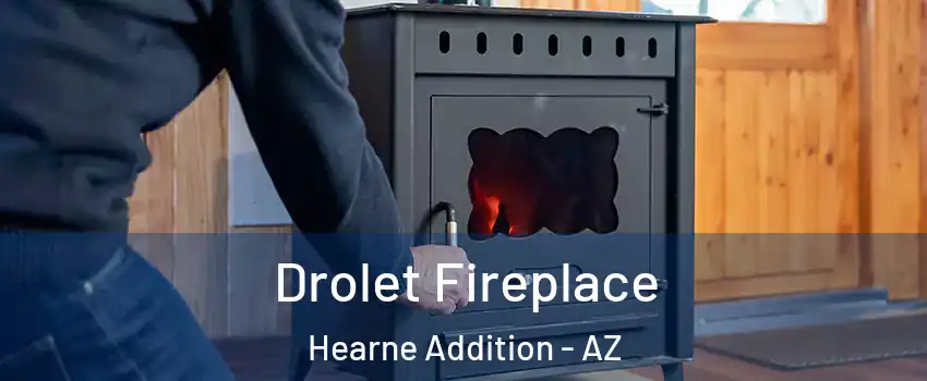 Drolet Fireplace Hearne Addition - AZ