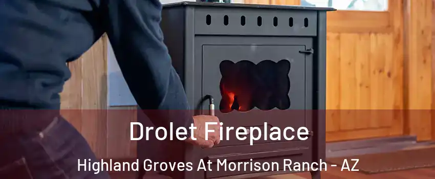 Drolet Fireplace Highland Groves At Morrison Ranch - AZ